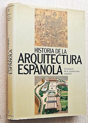 HISTORIA DE LA ARQUITECTURA ESPAÑOLA. Tomo 6.: Diccionario de la arquitectura española