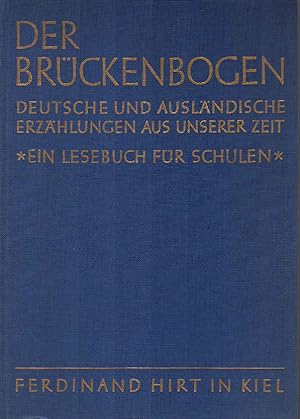Seller image for Der Brckenbogen : Deutsche u. auslnd. Erzhlungen aus unserer Zeit. Ein Lesebuch f. Schulen. Hrsg.: Ivo Braak, Hanns Gieseler [u.a.] for sale by Schrmann und Kiewning GbR