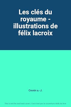 Bild des Verkufers fr Les cls du royaume - illustrations de flix lacroix zum Verkauf von Ammareal