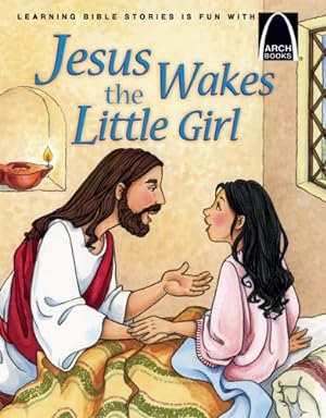 Image du vendeur pour Jesus Wakes the Little Girl (Arch Books) mis en vente par Reliant Bookstore