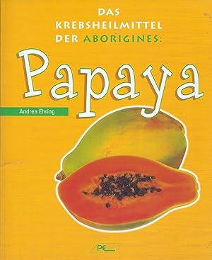 Bild des Verkufers fr Papaya. Das Krebsheilmittel der Aborigines zum Verkauf von montanbuch