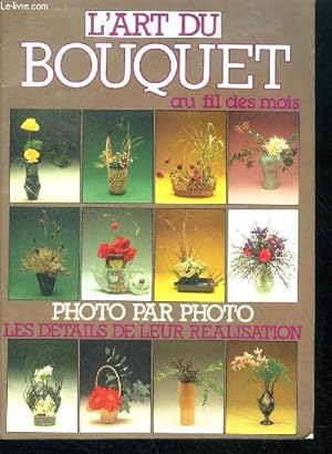 Seller image for L'art du bouquet au fil des mois - l'art du bouquet a la japonaise : l'ikebana for sale by Le-Livre