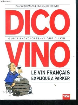 Dico Vino - Guide encyclopéthylique du vin - le vin francais explique a parker