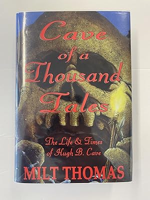 Bild des Verkufers fr CAVE OF A THOUSAND TALES: THE LIFE AND TIMES OF PULP AUTHOR HUGH B. CAVE zum Verkauf von Atlanta Vintage Books