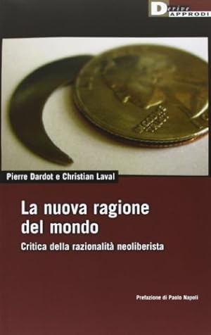 Seller image for La nuova ragione del mondo Critica della razionalit neoliberista for sale by Di Mano in Mano Soc. Coop