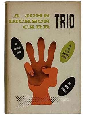 Seller image for A John Dickson Carr Trio: The Crooked Hinge; The Case of the Constant Suicides; The Three Coffins for sale by Yesterday's Muse, ABAA, ILAB, IOBA