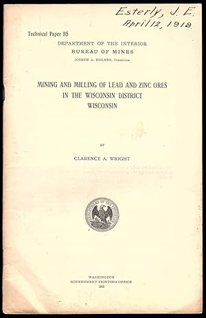 MINING AND MILLING OF LEAD AND ZINC ORES IN THE WISCONSIN DISTRICT, WISCONSIN (DEPARTMENT OF INTE...