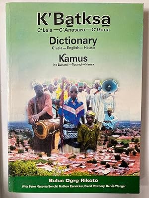 Seller image for K'Batksa C'Lela-C'Turanci-C'Gana = Dictionary C'Lela-Englisch-Hausa = Kamus na Dakarci-Turanci-Hausa for sale by Joseph Burridge Books