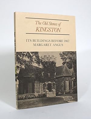 Bild des Verkufers fr The Old Stones of Kingston: Its Buildings Before 1867 zum Verkauf von Minotavros Books,    ABAC    ILAB