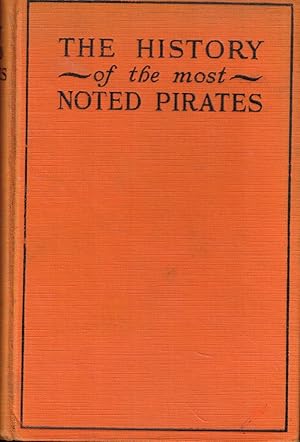 The History of the Lives and Bloody Exploits of the Most Noted Pirates; their Trials and Executions