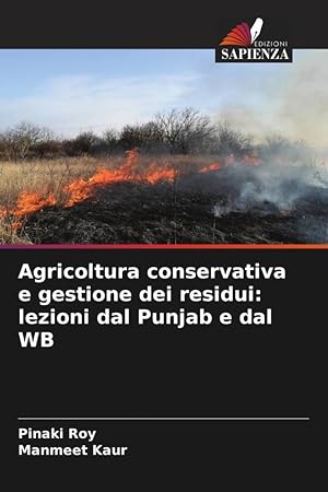 Bild des Verkufers fr Agricoltura conservativa e gestione dei residui: lezioni dal Punjab e dal WB zum Verkauf von moluna