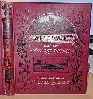 Seller image for Our Native Land: - New Series." - Windsor Castle and the Water-Way Thither. By W. H. Davenport Adams.With seventy-four illustrations by R. T. Pritchett and twelve watercolour sketches after F. Jones . for sale by CHILTON BOOKS