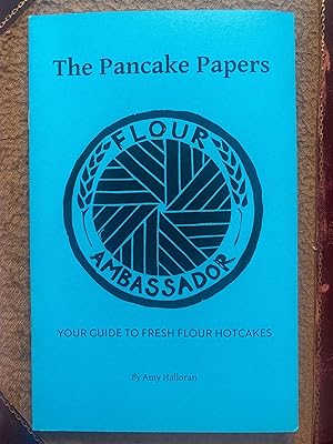 Seller image for The Pancake Papers - Your Guide to Fresh Flour Hotcakes for sale by DIAMOND HOLLOW BOOKS / MILES BELLAMY
