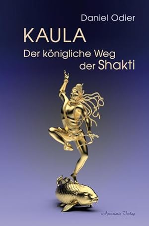 Bild des Verkufers fr Kaula - Der knigliche Weg der Shakti zum Verkauf von AHA-BUCH GmbH