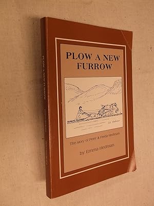 Seller image for Plow a New Furrow: The Story of Peter & Freda Hedman for sale by Barker Books & Vintage