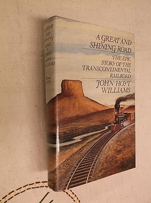 Seller image for A Great and Shining Road: The Epic Story of the Transcontinental Railroad for sale by Barker Books & Vintage