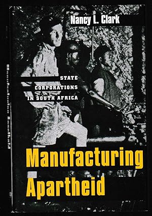 Manufacturing Apartheid: State Corporations in South Africa