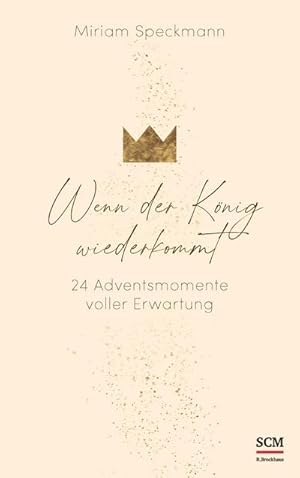 Seller image for Wenn der Knig wiederkommt : 24 Adventsmomente voller Erwartung for sale by AHA-BUCH GmbH