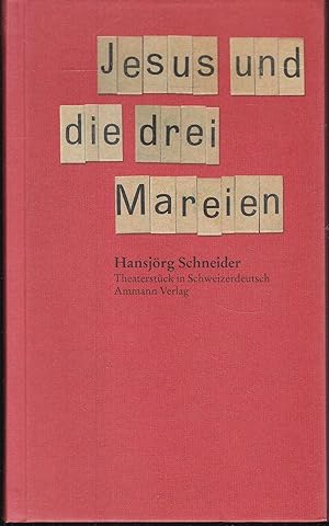 Seller image for Jesus und die drei Mareien. Nach den vier Evangelien. Theaterstck in Schweizerdeutsch for sale by Graphem. Kunst- und Buchantiquariat