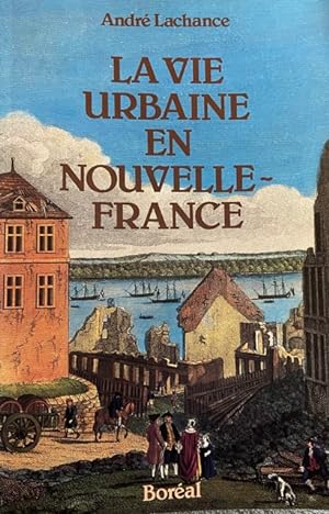Bild des Verkufers fr La vie urbaine en Nouvelle-France (French Edition) zum Verkauf von Livres Norrois
