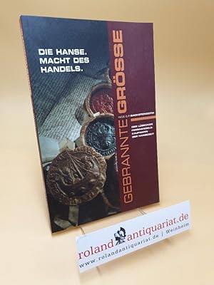 Seller image for Gebrannte Gre ; Die Hanse ; Macht des Handels for sale by Roland Antiquariat UG haftungsbeschrnkt