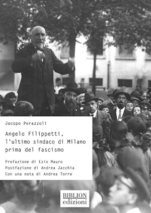 Immagine del venditore per Angelo Filippetti, l ultimo sindaco di Milano prima del fascismo venduto da Libro Co. Italia Srl