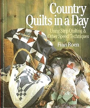 Country Quilts in a Day: Using Strip Quilting & Other Speed Techniques; Using Strip Quilting & Ot...