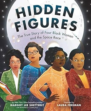 Imagen del vendedor de Hidden Figures: The True Story of Four Black Women and the Space Race a la venta por Reliant Bookstore