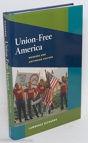 Union-Free America: Workers and Antiunion Culture