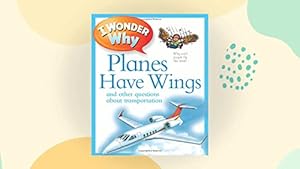 Immagine del venditore per I Wonder Why Planes Have Wings: And Other Questions About Transportation venduto da Reliant Bookstore