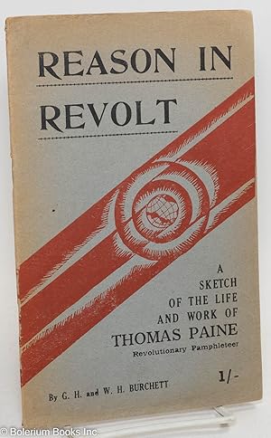 Imagen del vendedor de Reason in revolt; a sketch of the life and work of Thomas Paine revolutionary pamphleteer a la venta por Bolerium Books Inc.