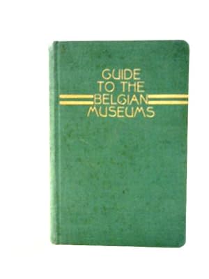Imagen del vendedor de Guide to the Belgian Museums a la venta por World of Rare Books