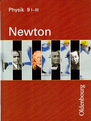 Newton. Physik für sechsstufige Realschulen in Bayern: Band 9, Ausgabe I-III (9. Jahrgangsstufe)