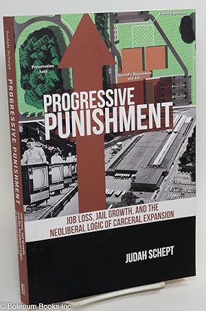 Progressive Punishment: Job Loss, Jail Growth, and the Neoliberal Logic of Carceral Expanision