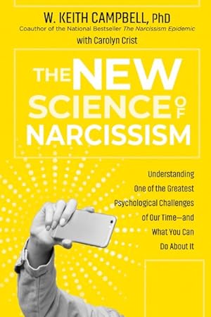 Seller image for New Science of Narcissism : Understanding One of the Greatest Psychological Challenges of Our Time - and What You Can Do About It for sale by GreatBookPrices