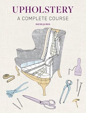 Immagine del venditore per Upholstery : A Complete Course venduto da GreatBookPrices