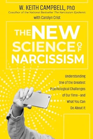 Seller image for New Science of Narcissism : Understanding One of the Greatest Psychological Challenges of Our Time - and What You Can Do About It for sale by GreatBookPricesUK