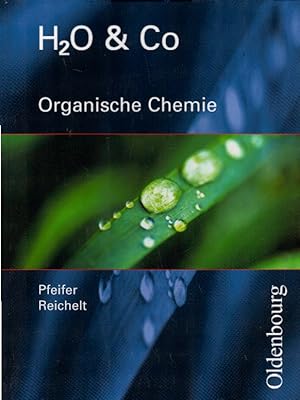 H2O & Co. / Organische Chemie: Schülerband für Gruppe 9/I (Teil 2). 10/I, 10/II,III