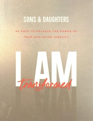 Seller image for I Am Transformed : 40 Days to Unleash the Power of Your God-given Identity for sale by GreatBookPrices