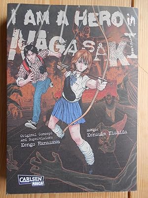 I am a hero in Nagasaki. original concept and supervision: Kengo Hanazawa ; Manga: Kensuke Nishid...