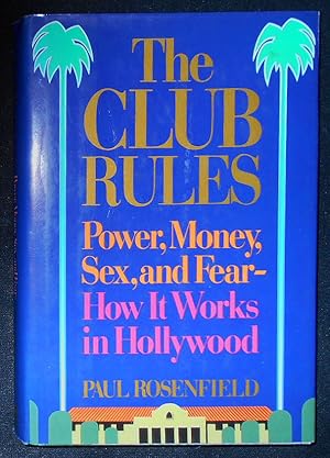 Seller image for The Club Rules: Power, Money, Sex, and Fear -- How It Works in Hollywood for sale by Classic Books and Ephemera, IOBA