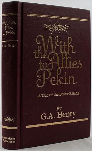 With the Allies to Pekin. A Tale of the Boxer Rising.