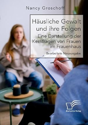 Bild des Verkufers fr Husliche Gewalt und ihre Folgen: Eine Darstellung der Kernfragen von Frauen im Frauenhaus : Bearbeitete Neuausgabe zum Verkauf von AHA-BUCH GmbH