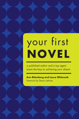 Seller image for Your First Novel: A Published Author and a Top Agent Share the Keys to Achieving Your Dream (Paperback or Softback) for sale by BargainBookStores