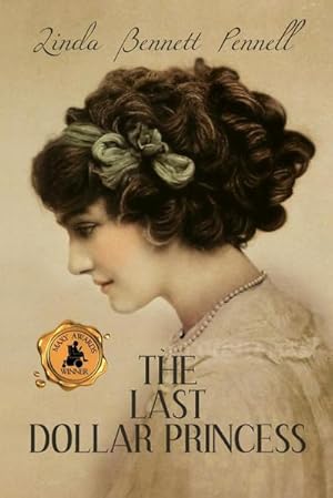 Seller image for The Last Dollar Princess : A Young Heiress's Quest for Independence in Gilded Age America and George V's Coronation Year England for sale by AHA-BUCH GmbH