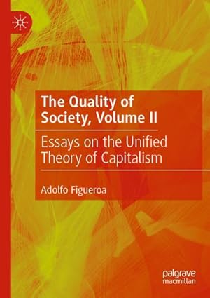Bild des Verkufers fr The Quality of Society, Volume II : Essays on the Unified Theory of Capitalism zum Verkauf von AHA-BUCH GmbH
