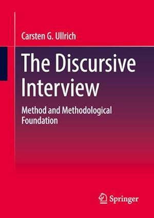 Bild des Verkufers fr The Discursive Interview : Method and Methodological Foundation zum Verkauf von AHA-BUCH GmbH