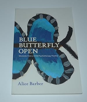 Blue Butterfly Open: Moments from a Child Psychotherapy Practice