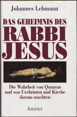Bild des Verkufers fr Das Geheimnis des Rabbi Jesus Die Wahrheit von Qumran und was Urchristen und Kirche daraus machten zum Verkauf von Flgel & Sohn GmbH