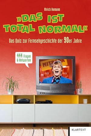 "Das ist total normal". Das Quiz zur Fernsehgeschichte der 90er Jahre. 444 Fragen & Antworten.
